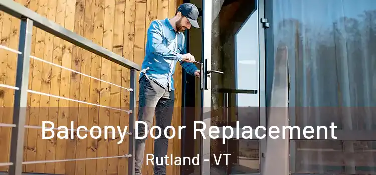  Balcony Door Replacement Rutland - VT