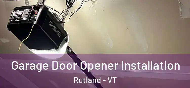  Garage Door Opener Installation Rutland - VT