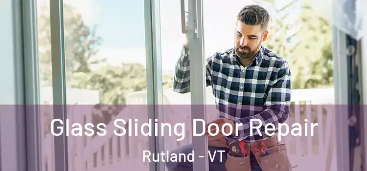  Glass Sliding Door Repair Rutland - VT