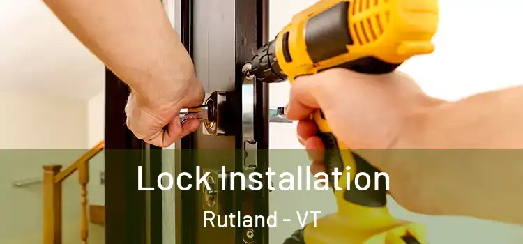 Lock Installation Rutland - VT