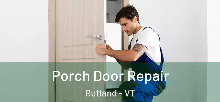  Porch Door Repair Rutland - VT