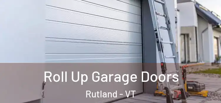  Roll Up Garage Doors Rutland - VT
