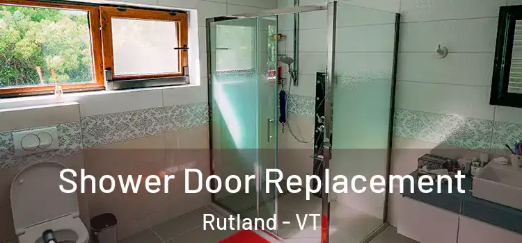 Shower Door Replacement Rutland - VT