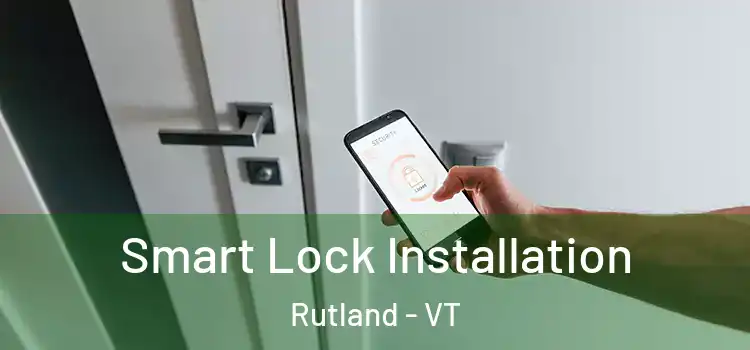  Smart Lock Installation Rutland - VT